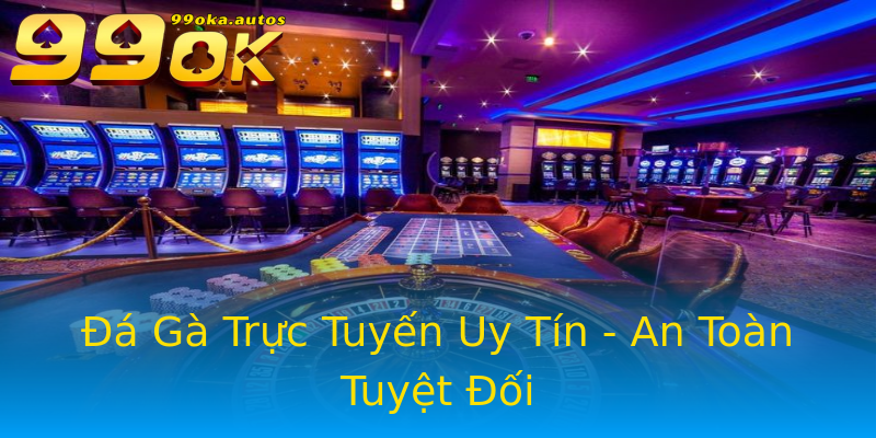 Đá Gà Trực Tuyến Uy Tín - An Toàn Tuyệt Đối Đá Gà Trực Tuyến Uy Tín - An Toàn Tuyệt Đối