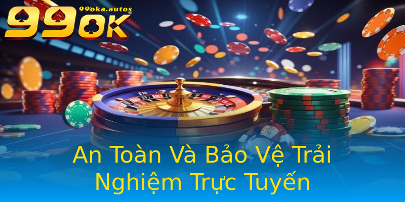An Toàn Và Bảo Vệ Trải Nghiệm Trực Tuyến An Toàn Và Bảo Vệ Trải Nghiệm Trực Tuyến
