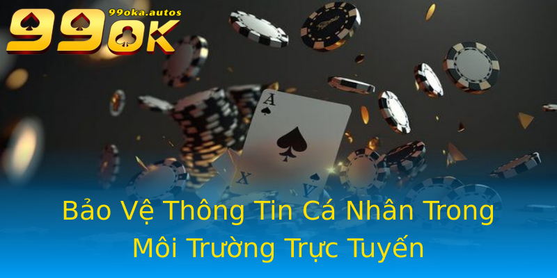 Bảo Vệ Thông Tin Cá Nhân Trong Môi Trường Trực Tuyến Bảo Vệ Thông Tin Cá Nhân Trong Môi Trường Trực Tuyến