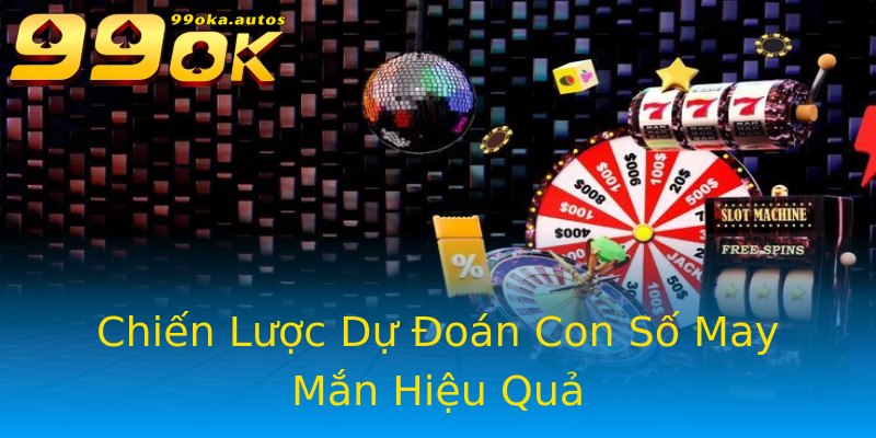 Chiến Lược Dự Đoán Con Số May Mắn Hiệu Quả Chiến Lược Dự Đoán Con Số May Mắn Hiệu Quả