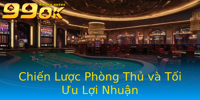 Chiến Lược Phòng Thủ và Tối Ưu Lợi Nhuận Chiến Lược Phòng Thủ và Tối Ưu Lợi Nhuận