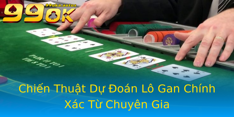 Chiến Thuật Dự Đoán Lô Gan Chính Xác Từ Chuyên Gia Chiến Thuật Dự Đoán Lô Gan Chính Xác Từ Chuyên Gia