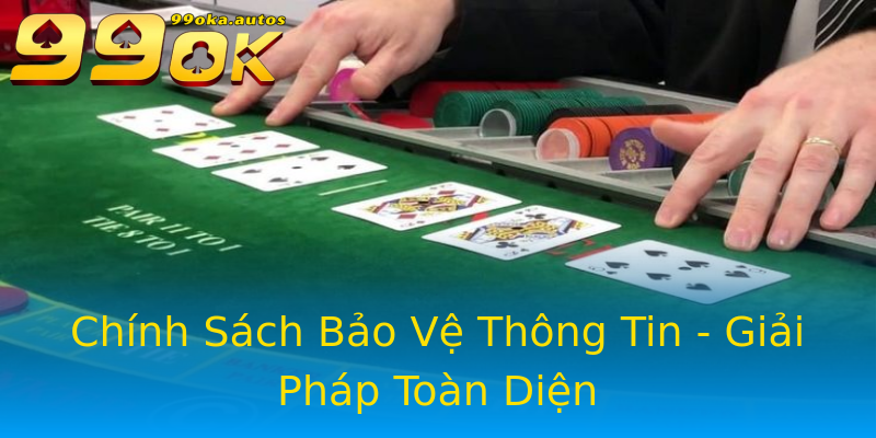 Chính Sách Bảo Vệ Thông Tin - Giải Pháp Toàn Diện Chính Sách Bảo Vệ Thông Tin - Giải Pháp Toàn Diện