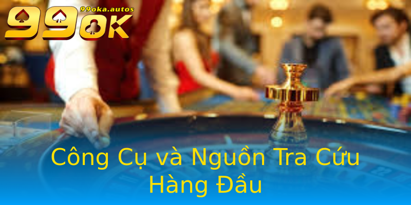 Công Cụ và Nguồn Tra Cứu Hàng Đầu Công Cụ và Nguồn Tra Cứu Hàng Đầu