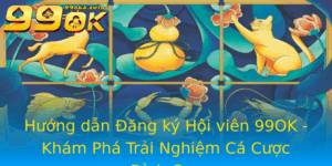 Huong Dan Ang Ky Hoi Vien 99Ok Kham Pha Trai Nghiem Ca Cuoc Inh Cao