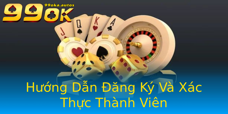 Hướng Dẫn Đăng Ký Và Xác Thực Thành Viên Hướng Dẫn Đăng Ký Và Xác Thực Thành Viên