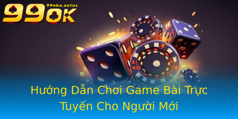 Hướng Dẫn Chơi Game Bài Trực Tuyến Cho Người Mới Hướng Dẫn Chơi Game Bài Trực Tuyến Cho Người Mới