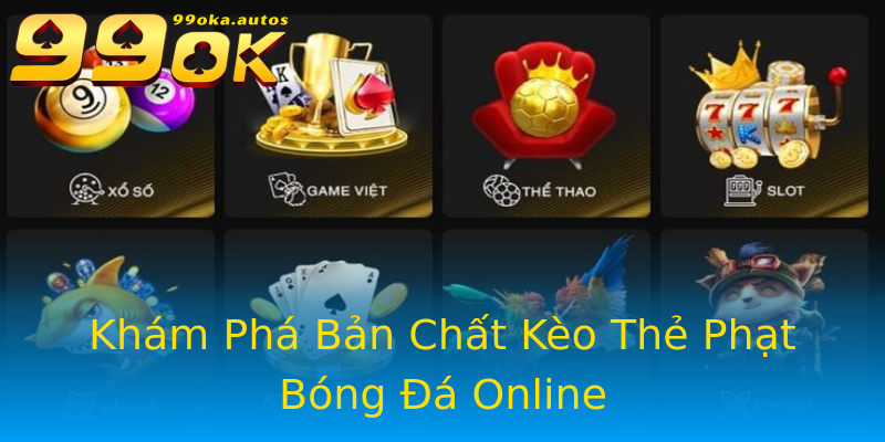Khám Phá Bản Chất Kèo Thẻ Phạt Bóng Đá Online Khám Phá Bản Chất Kèo Thẻ Phạt Bóng Đá Online