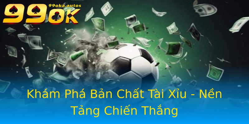 Khám Phá Bản Chất Tài Xỉu - Nền Tảng Chiến Thắng Khám Phá Bản Chất Tài Xỉu - Nền Tảng Chiến Thắng