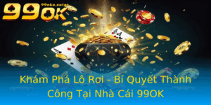 Kham Pha Lo Roi Bi Quyet Thanh Cong Tai Nha Cai 99Ok