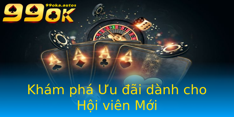 Khám phá Ưu đãi dành cho Hội viên Mới Khám phá Ưu đãi dành cho Hội viên Mới