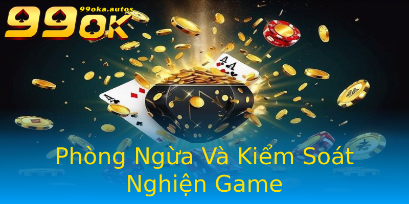 Phòng Ngừa Và Kiểm Soát Nghiện Game Phòng Ngừa Và Kiểm Soát Nghiện Game