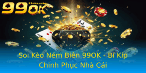 Soi Keo Nem Bien 99Ok Bi Kip Chinh Phuc Nha Cai