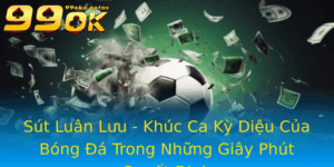 Sut Luan Luu Khuc Ca Ky Dieu Cua Bong A Trong Nhung Giay Phut Quyet Inh