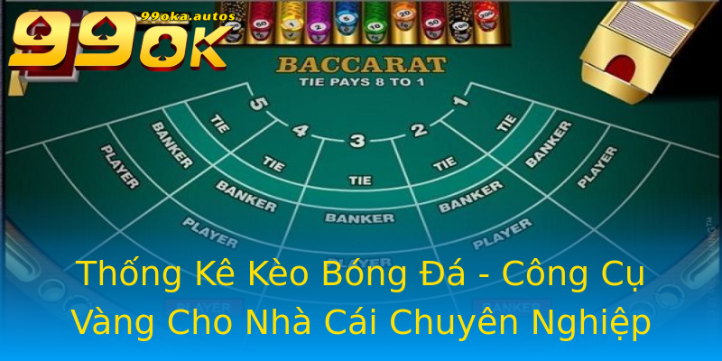 Thống Kê Kèo Bóng Đá - Công Cụ Vàng Cho Nhà Cái Chuyên Nghiệp Thống Kê Kèo Bóng Đá - Công Cụ Vàng Cho Nhà Cái Chuyên Nghiệp