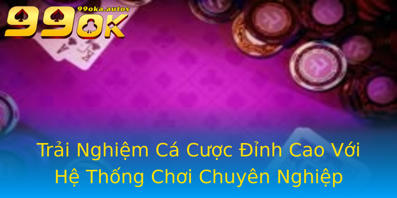 Trải Nghiệm Cá Cược Đỉnh Cao Với Hệ Thống Chơi Chuyên Nghiệp Trải Nghiệm Cá Cược Đỉnh Cao Với Hệ Thống Chơi Chuyên Nghiệp