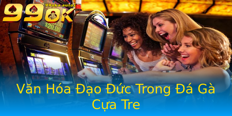 Văn Hóa Đạo Đức Trong Đá Gà Cựa Tre Văn Hóa Đạo Đức Trong Đá Gà Cựa Tre